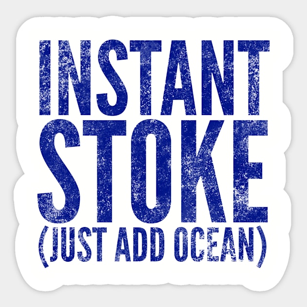 Instant Stoke Just Add Ocean Sticker by MessageOnApparel